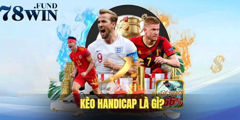 Kèo Handicap là gì?